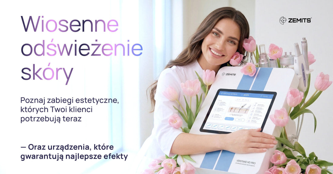 Wiosenne odświeżenie skóry. Poznaj kluczowe zabiegi estetyczne, których Twoi klienci potrzebują właśnie teraz, oraz urządzenia, które gwarantują najlepsze efekty.